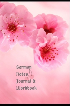 Sermon Notes Journal & Workbook: Perfect Gift/Present For Recording Organizing Topics Scriptures, Prayer Requests Further Study, Speakers. Pink Cherry ... 14 Months Monthly Planner, Calligraphy Quotes