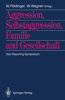 Paperback Aggression, Selbstaggression, Familie Und Gesellschaft: Das Mayerling-Symposium [German] Book
