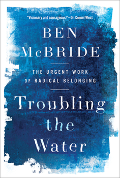 Hardcover Troubling the Water: The Urgent Work of Radical Belonging Book