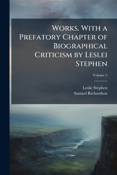 Paperback Works. With a Prefatory Chapter of Biographical Criticism by Leslei Stephen; Volume 5 Book