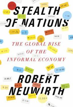 Hardcover Stealth of Nations: The Global Rise of the Informal Economy Book