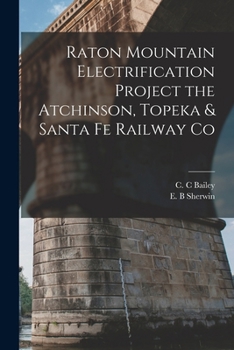 Paperback Raton Mountain Electrification Project the Atchinson, Topeka & Santa fe Railway Co Book