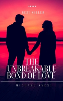 Paperback The Unbreakable Bond of Love: Unconditional Love Book