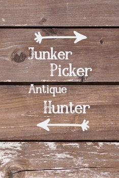Junker Picker Antique Hunter: Inspirational Notebook/ Journal 120 Pages (6"x 9")