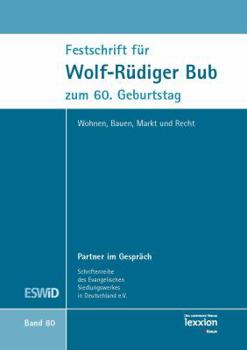 Festschrift Fur Wolf-Rudiger Bub Zum 60. Geburtstag: Wohnen, Bauen, Markt Und Recht