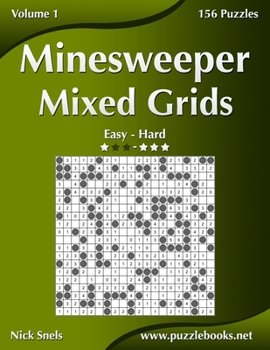 Paperback Minesweeper Mixed Grids - Easy to Hard - Volume 1 - 156 Puzzles [Large Print] Book