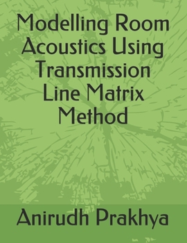 Paperback Modelling Room Acoustics Using Transmission Line Matrix Method Book