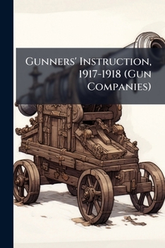 Gunners' Instruction, 1917-1918 (Gun Companies): Supplement for 12-Inch Gun (Disappearing Carriage).