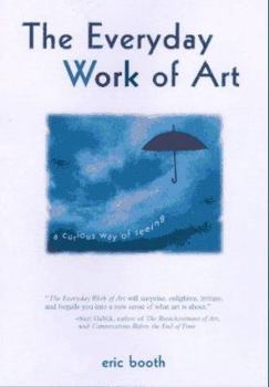 The Everyday Work of Art: Awakening the Extraordinary in Your Daily Life