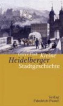 Paperback Kleine Heidelberger Stadtgeschichte [German] Book