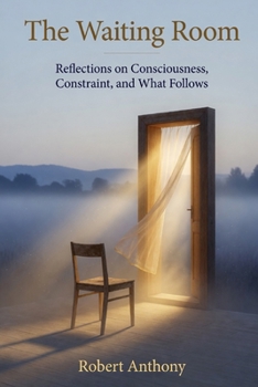 Paperback The Waiting Room: Reflections on Consciousness, Constraint, and What Follows Book