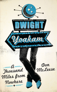 Dwight Yoakam: A Thousand Miles from Nowhere - Book  of the American Music Series
