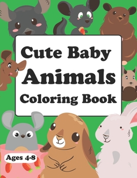 Paperback Cute Baby Animals Coloring Book: Animals Coloring Book