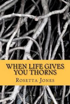 Paperback When Life Gives You Thorns: A Time to Rebuild Book