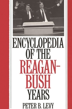 Hardcover Encyclopedia of the Reagan-Bush Years Book