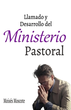 Llamado y Desarrollo del Ministerio Pastoral (Spanish Edition)