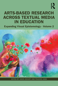 Paperback Arts-Based Research Across Visual Media in Education: Expanding Visual Epistemology - Volume 2 Book