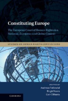 Constituting Europe: The European Court of Human Rights in a National, European and Global Context - Book  of the Studies on Human Rights Conventions