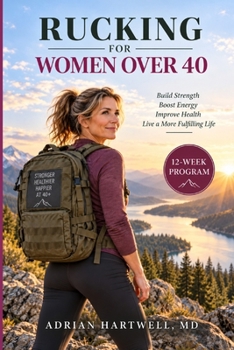 Paperback Rucking for Women Over 40: The Twelve-Week Program That Builds the Body Your Bones Need Book
