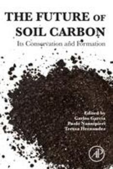 Paperback The Future of Soil Carbon: Its Conservation and Formation Book