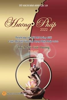 Paperback H&#432;&#417;ng Pháp 2022 (Tuy&#7875;n t&#7853;p các Bài Thi Trúng Gi&#7843;i Cu&#7897;c Thi Vi&#7871;t V&#259;n &#7912;ng D&#7909;ng Ph&#7853;t Pháp [Vietnamese] Book