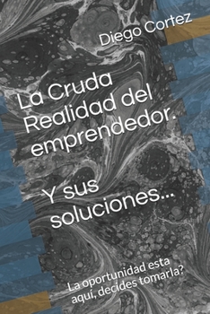 Paperback La cruda realidad del emprendedor: métodos y soluciones [Spanish] Book