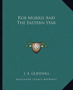 Rob Morris And The Eastern Star