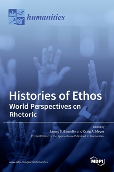 Hardcover Histories of Ethos: World Perspectives on Rhetoric Book