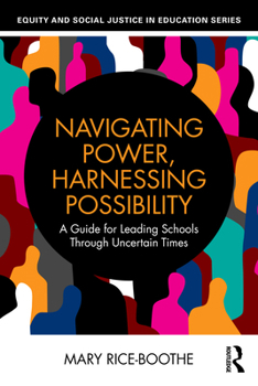Paperback Navigating Power, Harnessing Possibility: A Guide for Leading Schools Through Uncertain Times Book