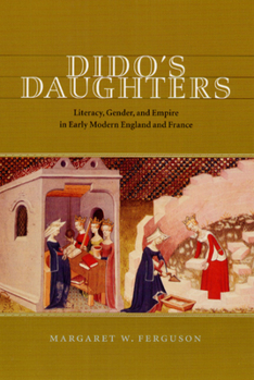 Paperback Dido's Daughters: Literacy, Gender, and Empire in Early Modern England and France Book