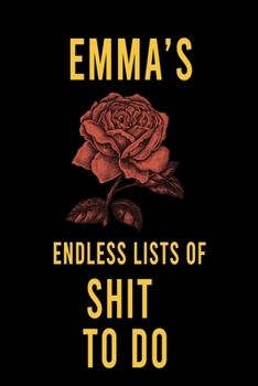 Paperback Emma's Endless Lists of Shit to do: Lined Writing Notebook Journal with Personalized Name Quote, 120 Pages, (6x9), Simple Freen Flower With Black Text Book