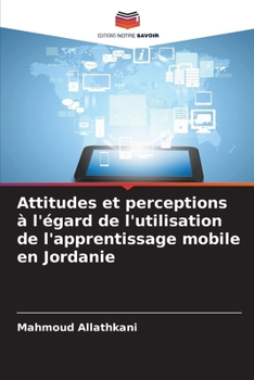 Paperback Attitudes et perceptions à l'égard de l'utilisation de l'apprentissage mobile en Jordanie [French] Book