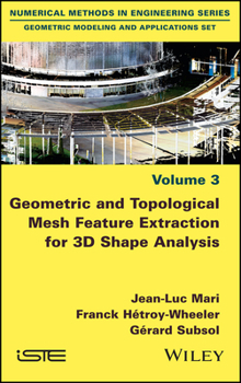 Hardcover Geometric and Topological Mesh Feature Extraction for 3D Shape Analysis Book