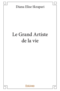 Le Grand Artiste de la vie (French Edition)
