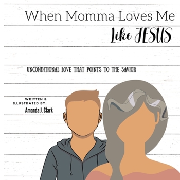 Paperback When Momma Loves Me Like Jesus: Unconditional Love That Points To The Savior Book