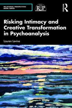 Paperback Risking Intimacy and Creative Transformation in Psychoanalysis Book