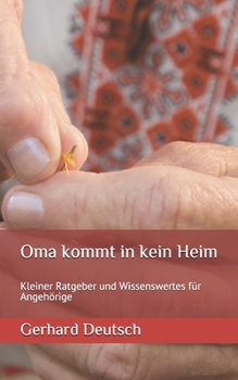 Paperback Oma kommt in kein Heim: Kleiner Ratgeber und Wissenswertes für Angehörige [German] Book