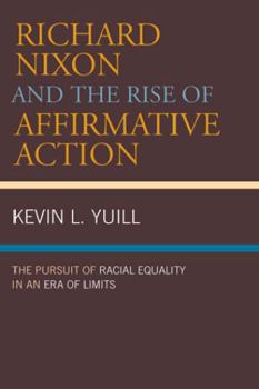 Paperback Richard Nixon and the Rise of Affirmative Action: The Pursuit of Racial Equality in an Era of Limits Book