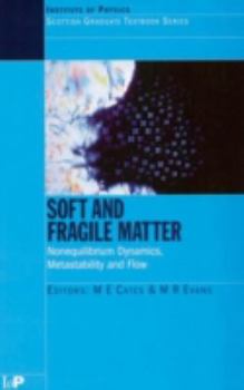 Paperback Soft and Fragile Matter: Nonequilibrium Dynamics, Metastability and Flow (PBK) (Scottish Graduate Series) Book