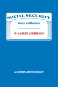 Electronics Social Security: Visions and Revisions: A Twentieth Century Fund Study Book