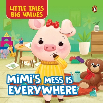 Board book Little Tales Big Values: Mimi's Mess Is Everywhere: Delightful Illustrated Stories Instilling Values and Morals in Kids, Toddlers Book for 2+ [Penguin Book