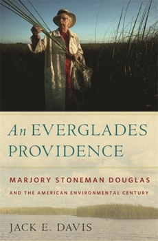 Hardcover An Everglades Providence: Marjory Stoneman Douglas and the American Environmental Century Book
