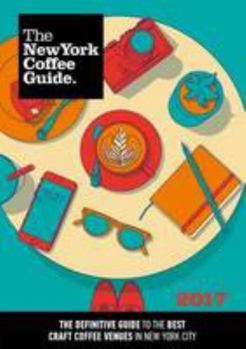 Paperback The New York Coffee Guide 2017 Book