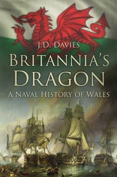 Hardcover Britannia's Dragon: A Naval History of Wales Book