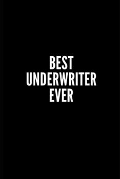 Paperback Best Underwriter Ever: 6x9 Lined Notebook/Journal/Diary, 100 pages, Sarcastic, Humor Journal, original gift For Women/Men/Coworkers/Classmate Book