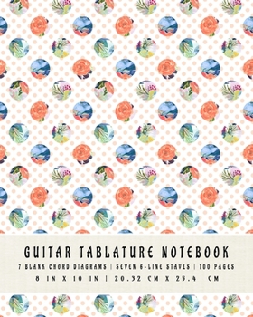 Guitar Tablature Notebook: 7 Blank Chord DiagramS Seven 6-Line Staves 100 Pages 8 in x 10 in 20.32 CM x 25.4 cm