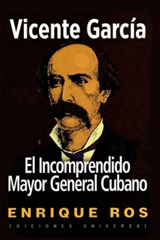 Paperback Vicente García, El Incomprendido Mayor General Cubano [Spanish] [Large Print] Book