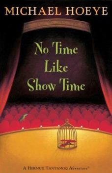 No Time Like Show Time - Book #3 of the Hermux Tantamoq Adventures