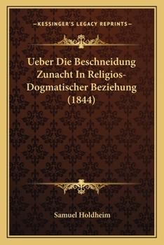 Paperback Ueber Die Beschneidung Zunacht In Religios-Dogmatischer Beziehung (1844) [German] Book