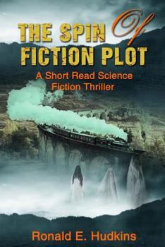 Paperback The Spin of Fiction Plot: A Short Read Science Fiction Thriller Book